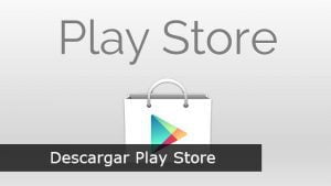 Descargar play store gratis para Android