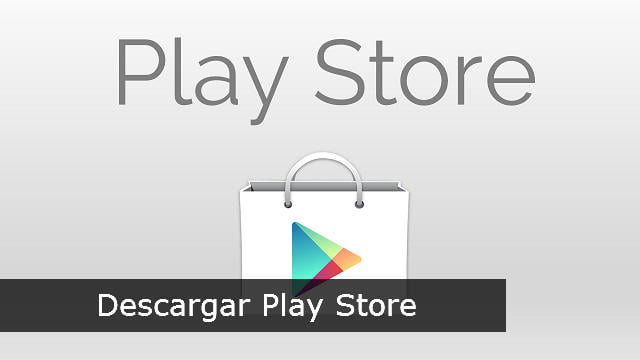 Descargar Play Store gratis para Android y demas sistemas operativos