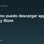 Soluciones cuando la Play Store no deja descargar o instalar aplicaciones