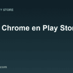 Google Chrome: cómo descargar en Play Store
