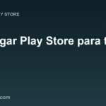 Descargar Play Store para celular